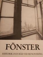 F&ouml;nster : historik och r&aring;d vid renovering