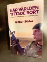 N&auml;r v&auml;rlden tittade bort : svensken som k&auml;mpar mot Daesh i Syrien