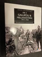 Gallipoli och Mellan&ouml;stern : fr&aring;n Dardanellerna till Jerusalems er&ouml;vring