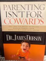 Parenting isn&rsquo;t for cowards