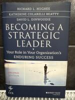 Becoming a Strategic Leader: Your Role in Your Organization's Enduring Succ