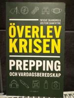 &Ouml;verlev krisen : prepping och vardagsberedskap