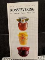 Sm&aring;tt och gott om konservering : sylt, marmelad, chutney, pickles, gel&eacute;