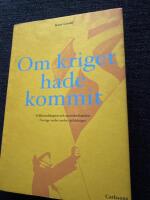 Om kriget hade kommit : folkberedskapen och motst&aring;ndsandan i Sverige under andra v&auml;rldskriget