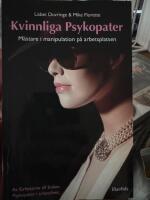 Kvinnliga psykopater : m&auml;stare i manipulation p&aring; arbetsplatsen