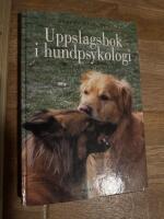 Uppslagsbok i hundpsykologi : uppslagsord fr&aring;n A till &Ouml;