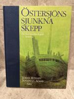 &Ouml;stersj&ouml;ns sjunkna skepp : [en marinarkeologisk tidsresa]