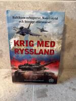 Krig med Ryssland : Baltikum ockuperat, Nato i strid och Sverige of&ouml;rsvarat!