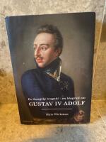 En kunglig tragedi - en biografi om : Gustaf IV Adolf