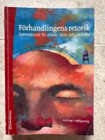 F&ouml;rhandlingens retorik : samtalskonst f&ouml;r arbete, skola och samh&auml;lle