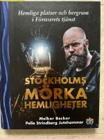 Stockholms m&ouml;rka hemligheter - hemliga platser och bergrum i F&ouml;rsvarets tj&auml;nst