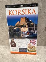 Korsika : [vandringar, matställen, badorter, citadell, natur, broar