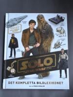 Solo : a Star Wars story - det kompletta bildlexikonet