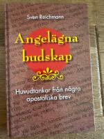Angel&auml;gna budskap : huvudtankar fr&aring;n n&aring;gra apostoliska brev