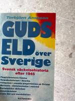 Guds eld &ouml;ver Sverige : svensk v&auml;ckelsehistoria efter 1945