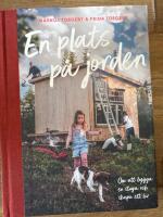 En plats p&aring; jorden; Om att bygga en stuga och skapa ett liv.