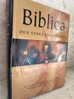 Biblica - den stora bibelatlasen : en kulturhistorisk resa genom Bibeln och Bibelns l&auml;nder