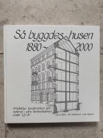S&aring; byggdes husen 1880-2000 : arkitektur, konstruktion och material i v&aring;ra flerbostadshus under 120 &aring;r