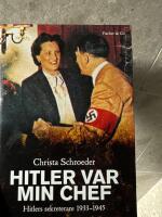 Hitler var min chef : Hitlers sekreterare 1933-1945