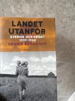 Landet utanf&ouml;r : Sverige och kriget 1939-1940