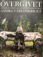 &Ouml;vergivet : flygplan, stridsvagnar och &ouml;rlogsfartyg fr&aring;n andra v&auml;rldskriget