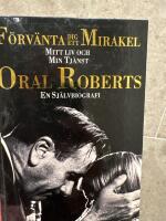 F&ouml;rv&auml;nta dig ett mirakel : mitt liv och min tj&auml;nst : en sj&auml;lvbiografi