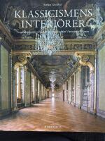 Klassicismens interi&ouml;rer : Inredningskonst och arkitekturprofiler fr&aring;n Vitruvius till Tessin