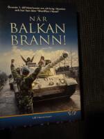 När Balkan brann! : överste 1. Ulf Henricsson om sitt krig i Bosnien och hur han blev "sheriffen i Vareš"