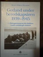 Gotland under beredskaps&aring;ren 1939-1945 - Flyktingstr&ouml;mmarna fr&aring;n Baltikum i andra v&auml;rldskrigets slutskede