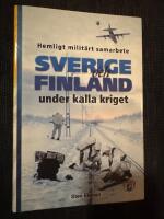 Sverige och Finland under kalla kriget : hemligt milit&auml;rt samarbete