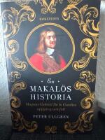 En makal&ouml;s historia : Magnus Gabriel De la Gardies uppg&aring;ng och fall