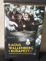 Raoul Wallenberg i Budapest : m&auml;nniskan, myten och f&ouml;rintelsen