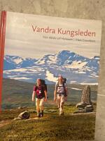 Vandra Kungsleden : fr&aring;n Abisko till Hemavan