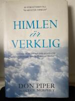 Himlen &auml;r verklig : l&auml;rdomar om att leva med gl&auml;dje p&aring; jorden fr&aring;n mannen som upplevde 90 minuter i himlen