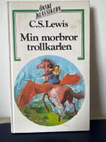 Min morbror trollkarlen : [den f&ouml;rsta ber&auml;ttelsen om landet Narnia]