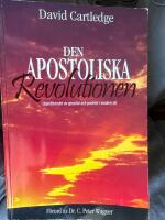 Den apostoliska revolutionen - uppr&auml;ttandet av apostlar och profeter i modern tid