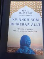 Kvinnor som riskerar allt - hemliga s&auml;ndebud f&ouml;r Jesus i muslimv&auml;rlden