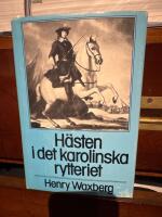 H&auml;sten i det karolinska rytteriet - studier i det indelta rytteriets h&auml;sth&aring;llning