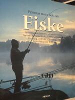 Prismas stora bok om fiske : Sportfiskets historia. Fiskens milj&ouml;. Spinn & haspelfiske. Mete. Flugfiske. Trolling. Isfiske. Sp&ouml;byggnad. Sportfiskarens kokbok