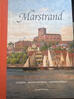 Marstrand : Staden - m&auml;nniskorna - h&auml;ndelserna