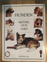 Hunden : sk&ouml;tsel och v&aring;rd