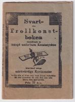 Trollboken. Svart- eller trollkonst-boken inneh&aring;llande en m&auml;ngd underbara konststycken hvaribland m&aring;nga m&auml;rkv&auml;rdiga kortkonster hvilka alla af hvem som helst kunna verkst&auml;llas till stor f&ouml;rundran f&ouml;r alla dem som icke k&auml;nna dess hemligheter.
