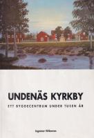 Unden&auml;s kyrkby. Ett bygdecentrum under tusen &aring;r.
