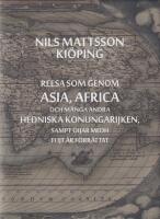Reesa som genom Asia, Africa och m&aring;nga andra hedniska konungarijken, sampt &ouml;ijar medh flijt &auml;r f&ouml;rr&auml;ttat samt Ki&ouml;pings sj&auml;lvbiografi f&ouml;r &aring;ren 1647-1658 utgiven av Samuel Loenbom 1773. Avskrivna fr&aring;n originalen av Martin Rundkvist & med en inledning av Kristiina Savin.