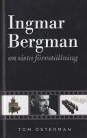 Ingmar Bergman &ndash; en sista f&ouml;rest&auml;llning.