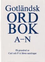 Gotl&auml;ndsk ordbok. P&aring; grundval av Carl och P A S&auml;ves samlingar. I-II. A-&Ouml;.