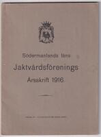 S&ouml;dermanlands l&auml;ns jaktv&aring;rdsf&ouml;renings &aring;rsskrift 1916.