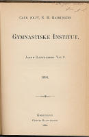 [Gymnastik] Hemgymnastik till helsans bevarande och &aring;tervinnande f&ouml;r barn, ungdom och &auml;ldre af b&aring;da k&ouml;nen jemte kort anvisning att l&auml;ra sig simma samt om sn&ouml;rlifvets skadliga verkan. Med 36 illustrationer. + Cand. polyt. N. H. Rasmussens Gymnastiske institut, Jakob Dannefaerds vej 3. 1894. + Cand. polyt. N. H. Rasmussens Gymnastiske institut, Jakob Dannefaerds vej 3. 1894. + Gymnastikbyggnad vid folkh&ouml;gskolan i Lunnevad. Aftryck ur Tidskrift i gymnastik 1896.