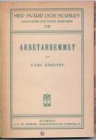Om man skulle hj&auml;lpa dem i hemmet! F&ouml;redrag h&aring;llet i Gefle den 25 maj 1906 till f&ouml;rm&aring;n f&ouml;r Barnens dag. + Kyrkan och arbetarev&auml;rlden. Tvenne f&ouml;redrag. + Arbetarehemmet.
