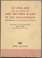 Le pillage par les Allemands des &oelig;vres d'art et des biblioth&egrave;ques appatenant &agrave; des Juifs en France. Recueil des documents et pr&eacute;c&eacute;d&eacute; d'une introduction sur la doctrine esth&eacute;tique du national-socialisme et l'organisation des beaux-arts sous le IIIme reich par Jacques Sabile.